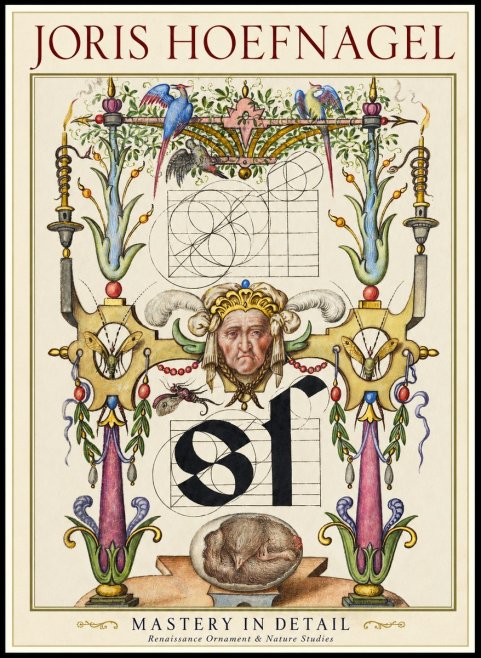 Joris Hoefnagel Mastery in Detail - Renaissance Ornament & Nature Studies No1 - Plakat