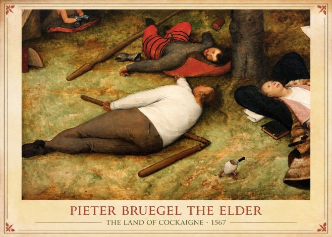 Pieter Bruegel The Land of Cockaigne I No1 - Plakat
