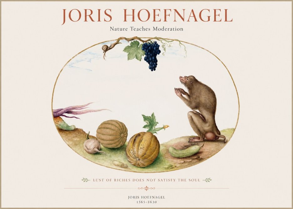 Joris Hoefnagel Nature Teaches Moderation No1 - Plakat